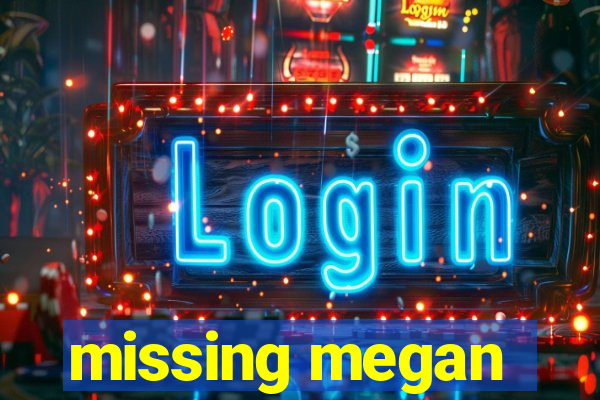 missing megan